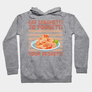 Eat Spaghetti To Forgetti Your Regretti Hoodie